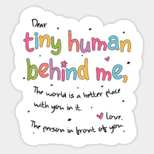 Dear Tiny Humans Behind Me Sticker